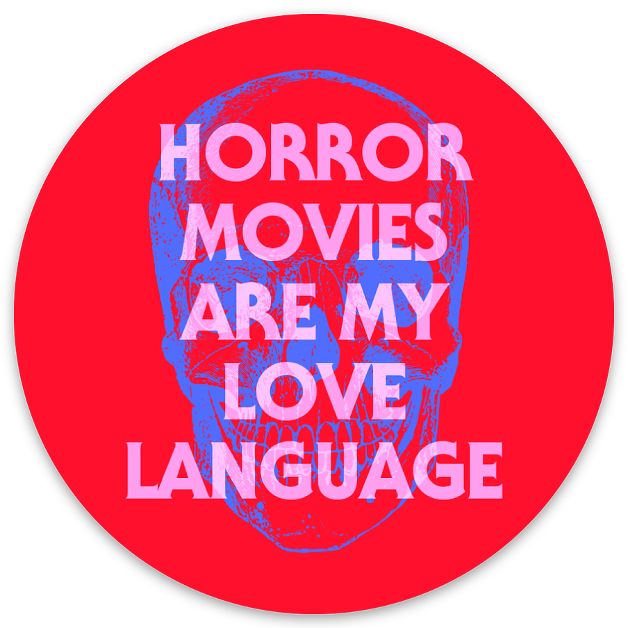 Circular sticker with skull design and text 'Horror movies are my love language' on a red background