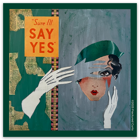 Collage art with text 'Sure I'll say yes' and a stylized face with a woman's face and hands on a green background.