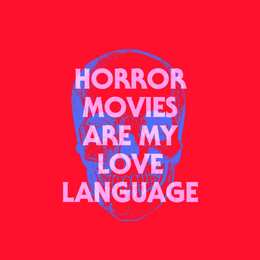 Horror Movies Are My Love Language